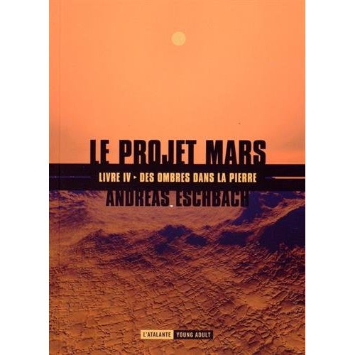 Le projet Mars Tome 4 : Des ombres dans la pierre