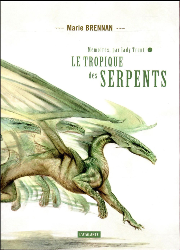 Mémoires, par Lady Trent Tome 2 : Le tropique des serpents
