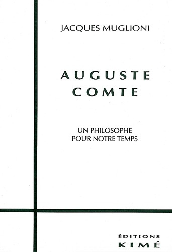 Auguste Comte. Un philosophe pour notre temps