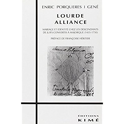 Lourde alliance. Mariage et identité chez les descendants de juifs convertis à Majorque, 1435-1750