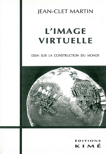 L'IMAGE VIRTUELLE. Essai sur la construction du monde