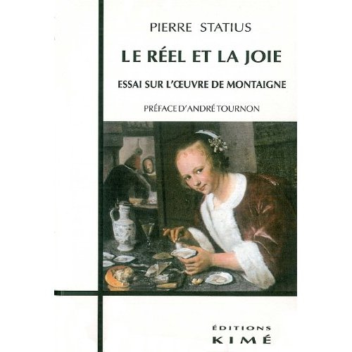 Le réel et la joie. Essai sur l'oeuvre de Montaigne