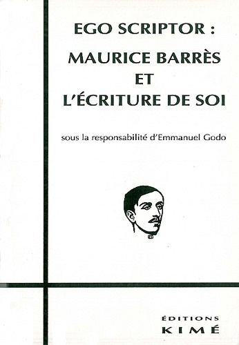 Ego scriptor. Maurice Barrès et l'écriture de soi