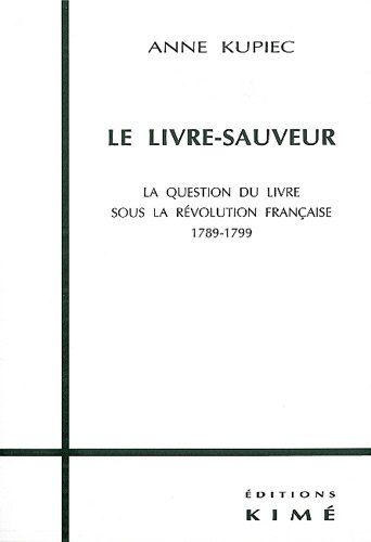 LE LIVRE-SAUVEUR. La question du livre sous la Révolution Française 1789-1799