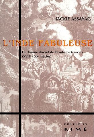 L'INDE FABULEUSE. Le charme discret de l'exotisme français (XVIIe - XXe siècles)