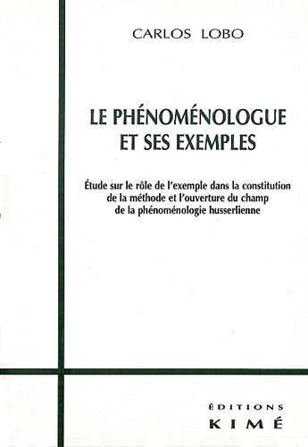 Le phénoménologue et ses exemples. Etude sur le rôle de l'exemple dans la constitution de la méthode