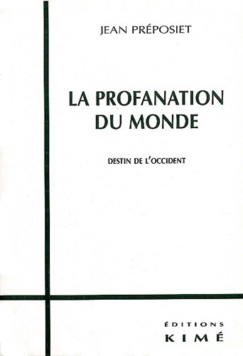 La profanation du Monde. Destin de l'Occident
