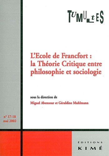 Tumultes N° 17-18, Mai 2002 : L'Ecole de Francfort : la Théorie Critique entre philosophie et sociol