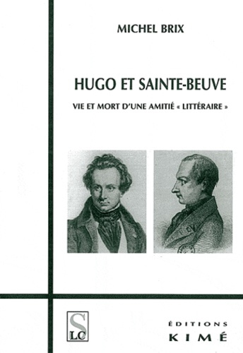 Hugo et Sainte-beuve : vie et mort d'une amitié "littéraire"