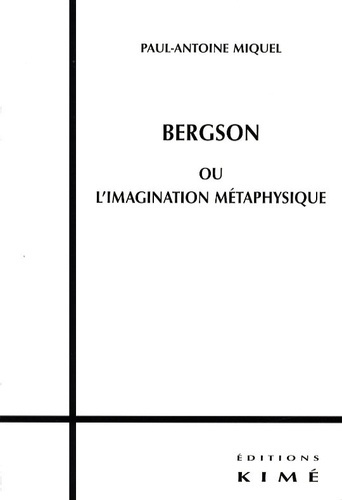 Bergson ou l'imagination métaphysique