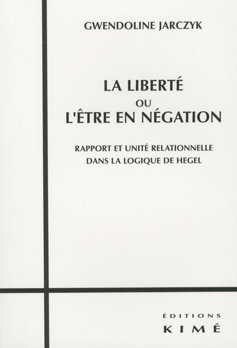 La liberté ou l'être en négation. Rapport et unité relationnelle dans la logique de Hegel