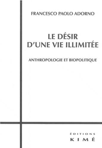 Le désir d'une vie illimitée. Anthropologie et biopolitique