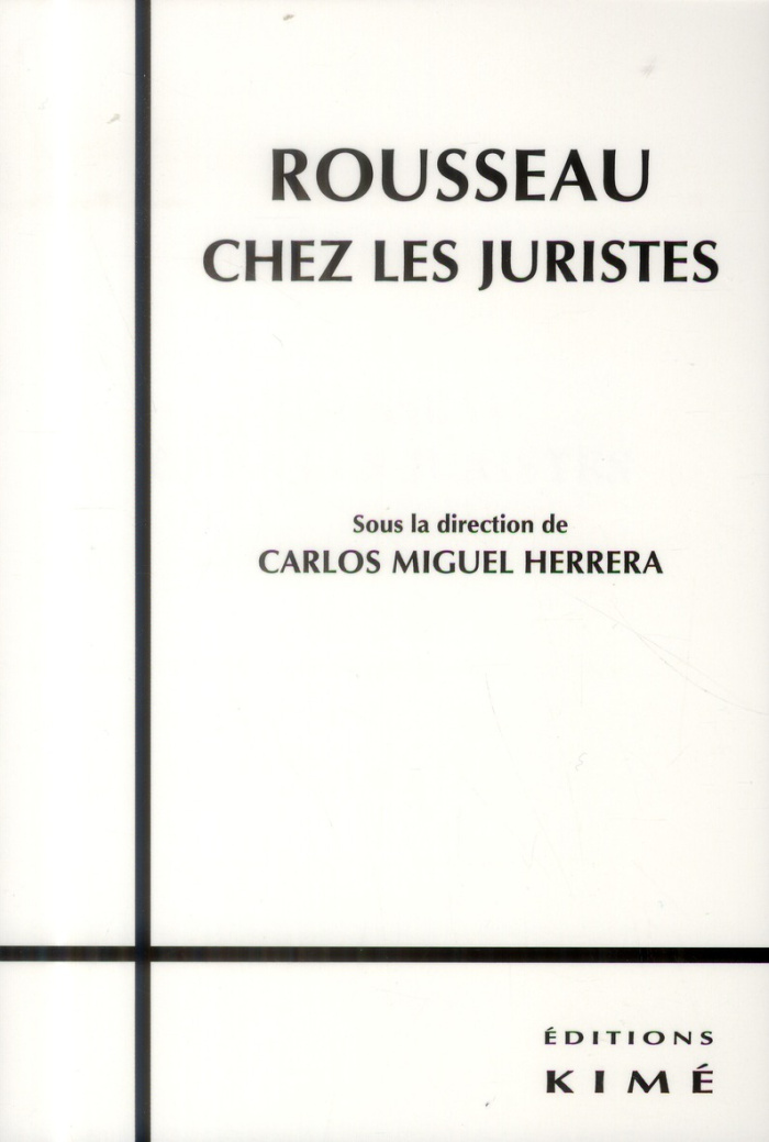 Rousseau chez les juristes. Histoire d'une référence philosophico-politique dans la pensée juridique
