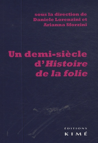 Un demi-siècle d'histoire de la folie. Suivi de Foucault en Italie