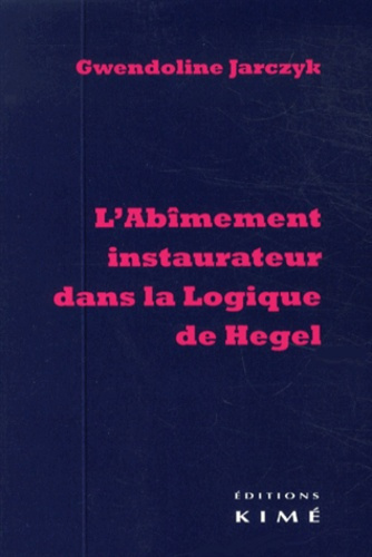 L'abîmement instaurateur dans la logique de Hegel