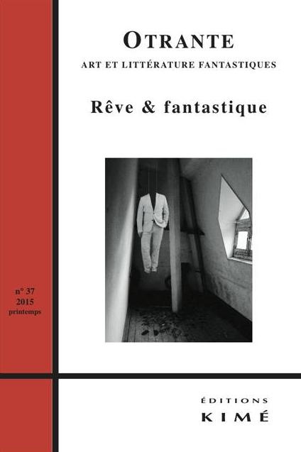 Otrante N° 37, Printemps 2015 : Rêve & fantastique