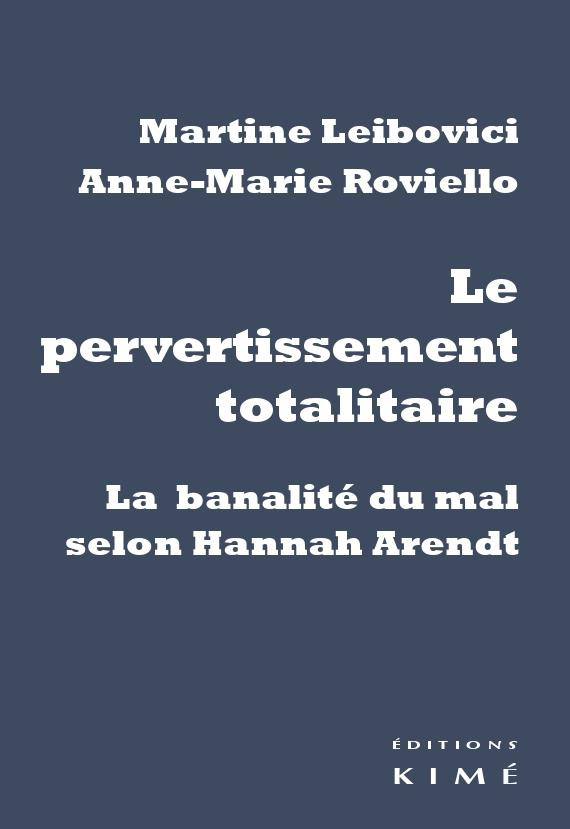 Le pervertissement totalitaire. La banalité du mal selon Hannah Arendt