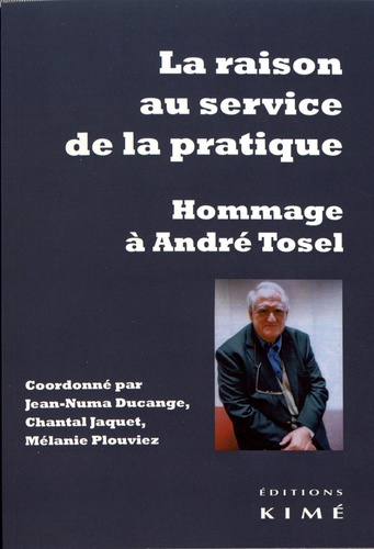 La raison au service de la pratique. Hommage à André Tosel
