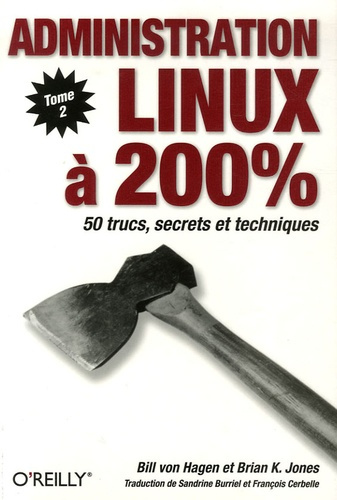 Administration Linux à 200%. Tome 2