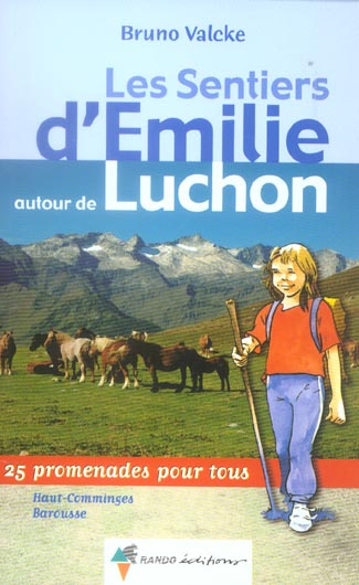 Les sentiers d'Emilie autour de Luchon. 25 promenades pour tous : Haut-Comminges, Barousse