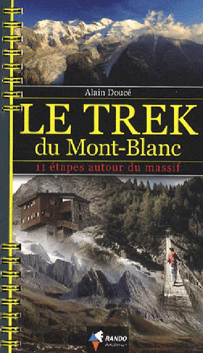 Le trek du Mont-Blanc. 11 étapes autour du massif