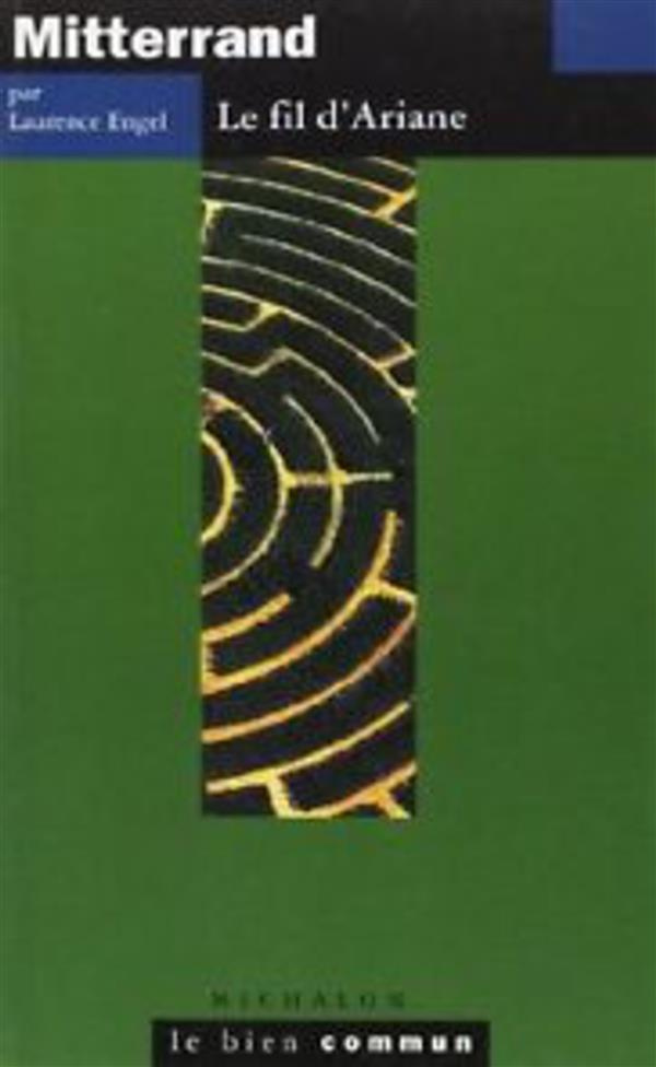 François Mitterrand. Le fil d'Ariane
