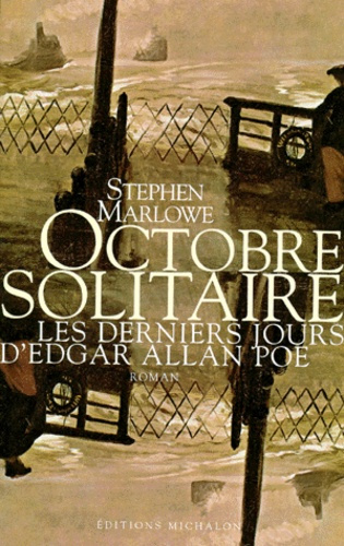 OCTOBRE SOLITAIRE. Les derniers jours d'Edgar Allan Poe
