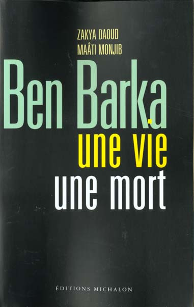 Ben Barka. Une vie, une mort