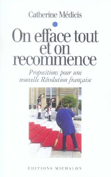 On efface tout et on recommence. Propositions pour une nouvelle Révolution française