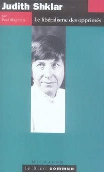 Judith Shklar. Le libéralisme des opprimés