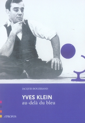 Yves Klein. Au-delà du bleu