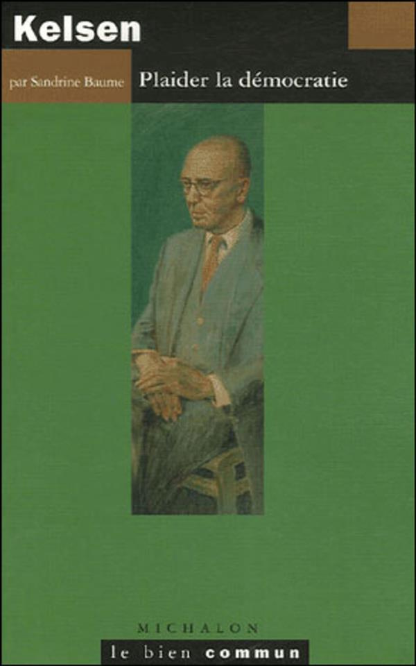 Kelsen. Plaider la démocratie