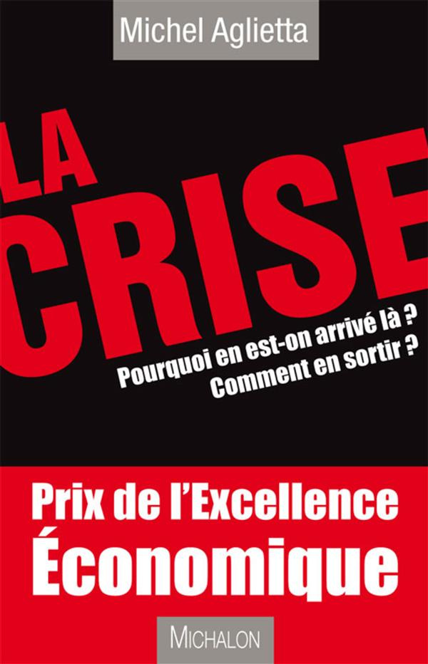 La crise. Pourquoi on en est arrivé là ? Comment en sortir ?