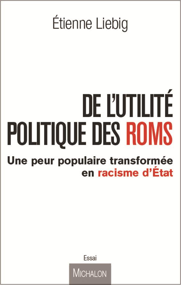 De l'utilité politique des Roms. Une peur populaire transformée en racisme d'Etat