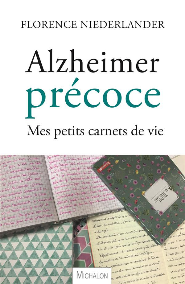 Alzheimer précoce. Mes petits carnets de vie
