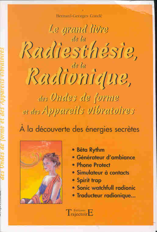 Le grand livre de la Radiesthésie, de la Radionique, des Ondes de forme et des Appareils vibratoires