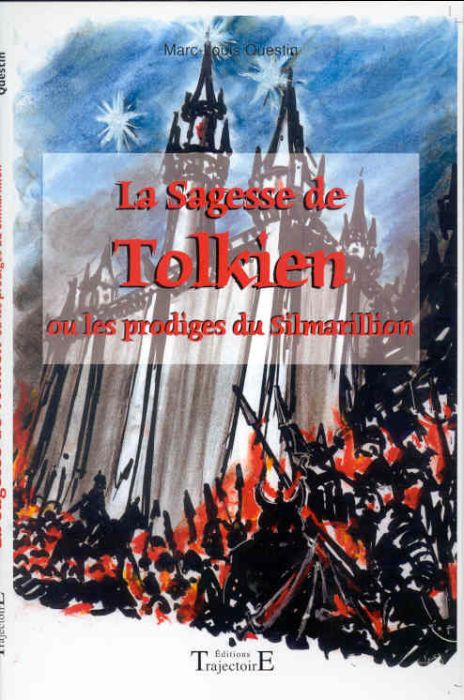 La sagesse de Tolkien ou les prodiges du Silmarillion