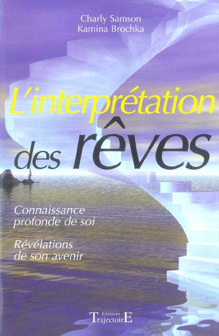 L'interprétation des rêves. Connaissance profonde de soi, révélations de son avenir