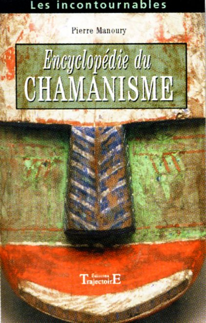 Encyclopédie du chamanisme. Techniques opératives de chamanisme traditionnel