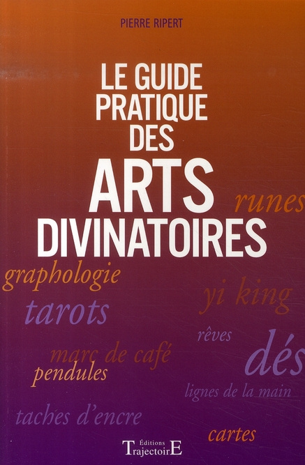 Le guide pratique des arts divinatoires
