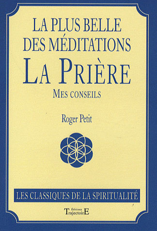 La plus belle des méditations : la prière. Mes conseils