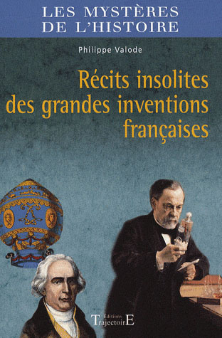 Récits insolites des grandes inventions françaises