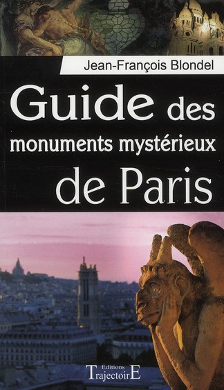 Guide des monuments mystérieux de Paris