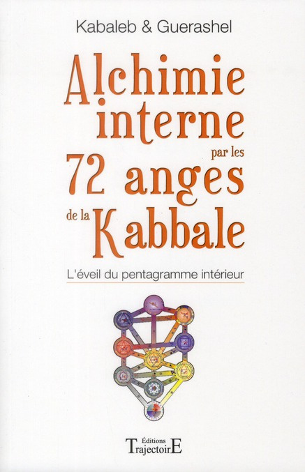 Alchimie interne par les 72 anges de la Kabbale. L'éveil du pentagramme intérieur