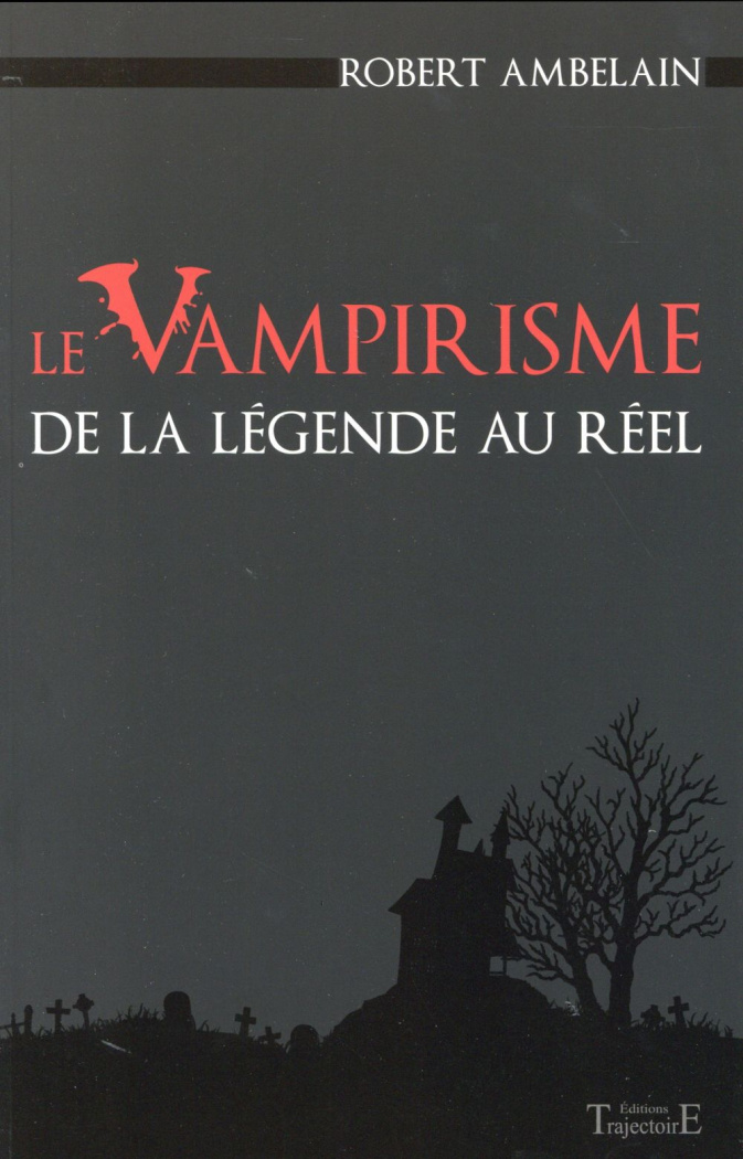 Le vampirisme. De la légende au réel