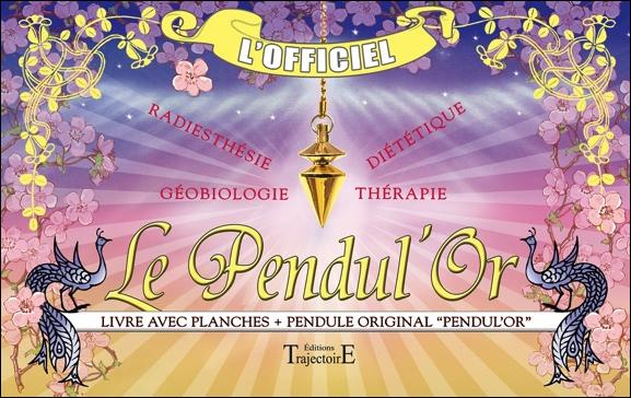 Le pendul'or. Avec un pendule original "pendul'or"