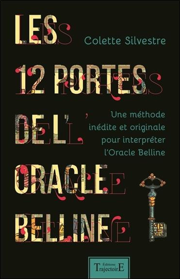 Les 12 portes de l'oracle Belline. Une méthode inédite et originale pour interpréter l'Oracle Bellin