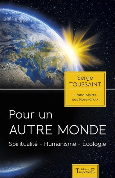 Pour un autre monde. Spiritualité, humanisme, écologie