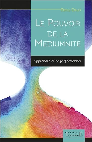 Le pouvoir de la médiumnité. Apprendre et se perfectionner