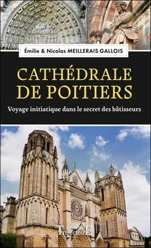Cathédrale de Poitiers. Voyage initiatique dans le secret des bâtisseurs